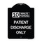 Signmission 10 Minutes Parking Patient Discharge Heavy-Gauge Aluminum Sign, 24" x 18", BW-1824-24640 A-DES-BW-1824-24640 - alternate 1